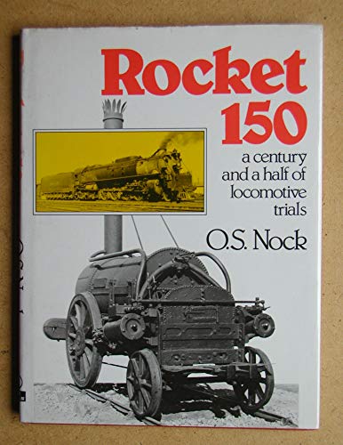 Stock image for Rocket 150: A Century and a Half of Locomotive Trials for sale by WorldofBooks