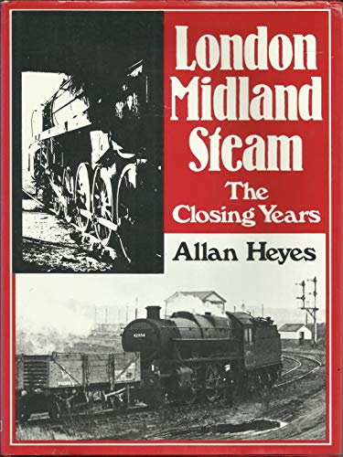 Stock image for London Midland Steam: The Closing Years for sale by WorldofBooks