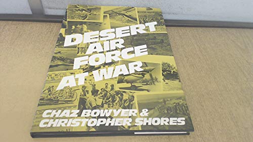 Desert Air Force at war (9780711011540) by Bowyer, Chaz