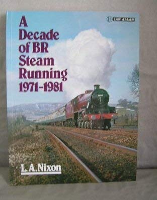 A Decade of BR Steam Running : 1971-1981