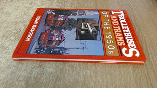 Trolleybuses and trams of the 1950s (9780711011816) by Thompson, Julian