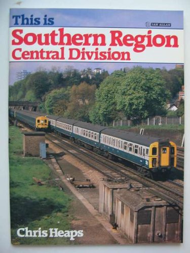 This is Southern Region, Central Division (9780711011885) by Heaps, Chris