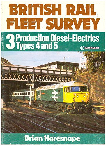 Imagen de archivo de British Rail Fleet Survey 3: Production Diesel-Electrics Types 4 and 5: v. 3 a la venta por WorldofBooks