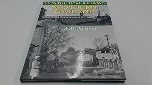 Beispielbild fr Britain's Local Railways: Southern England zum Verkauf von AwesomeBooks