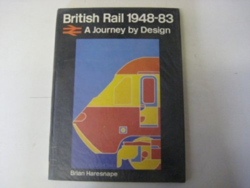 9780711013193: British Rail, 1948-83: A Journey by Design