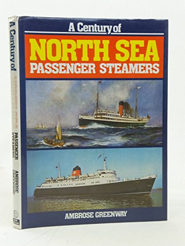 Stock image for A Century of North Sea Passenger Steamers for sale by WorldofBooks