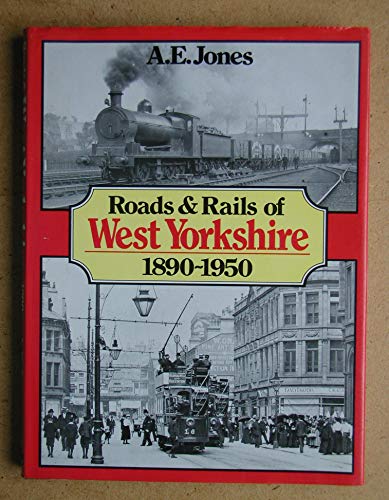 Beispielbild fr Roads & rails of West Yorkshire, 1890-1950 zum Verkauf von Bemrose Books