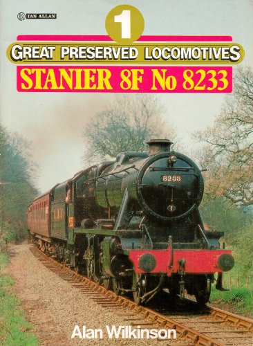 Stock image for Stanier '8F' No.8233 (v. 1) (Great Preserved Locomotives) for sale by WorldofBooks