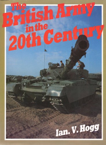 The British Army in the 20th century (9780711015050) by Hogg, Ian V