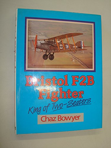 Bristol F2B Fighter: King of Two-Seaters - Chaz Bowyer