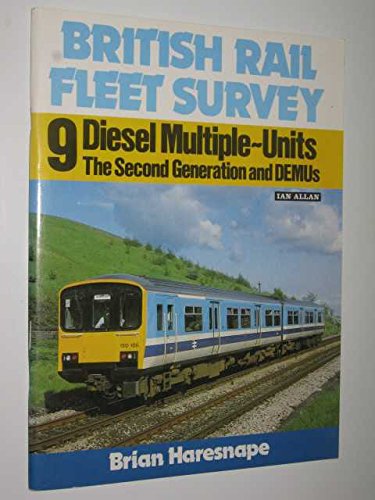 Stock image for British Rail Fleet Survey 9: Diesel Multiple Units - The Second Generation and DEMUs for sale by WorldofBooks