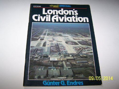 London's Civil Aviation ("Aircraft Illustrated" Special) (9780711016668) by GUNTER G ENDRES