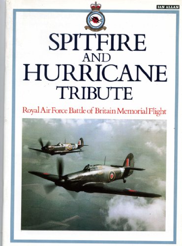 Stock image for Spitfire and Hurricane Tribute: Royal Airforce Battle of Britain Memorial Flight for sale by Reuseabook