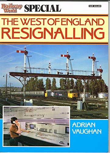 9780711017443: The West Of England Resignalling ("Railway World" Special)