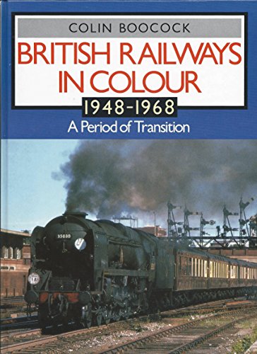 Imagen de archivo de British Rail in Colour, 1948-68: A Period of Transition a la venta por Greener Books