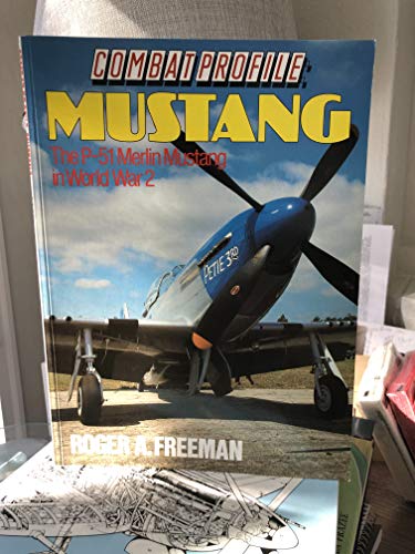 Imagen de archivo de Combat Profile: Mustang : The P-51 Merlin Mustang in World War 2 a la venta por Books From California
