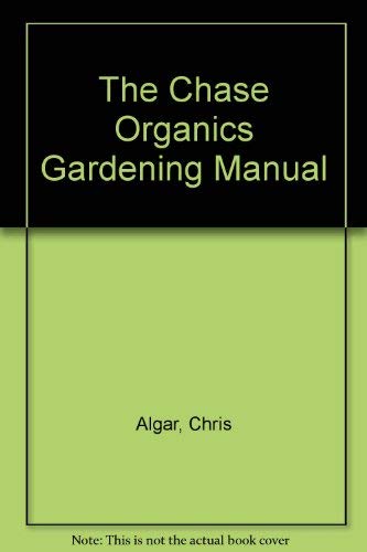 Beispielbild fr The Chase Organics Gardening Manual zum Verkauf von WorldofBooks