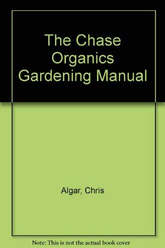Stock image for The Chase Organics Gardening Manual for sale by WorldofBooks