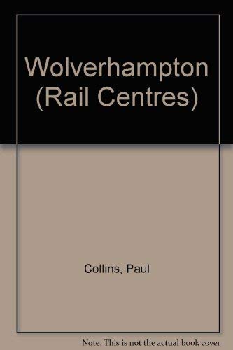 RAIL CENTRES : WOLVERHAMPTON