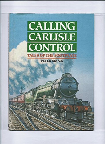 Imagen de archivo de Calling Carlisle Control: Tales of the Footplate a la venta por WorldofBooks