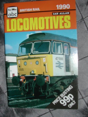 Stock image for A. B. C. British Rail Locomotives 1990 for sale by WorldofBooks