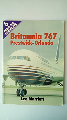Beispielbild fr From the Flightdeck 6: Britannia 767 Prestwick - Orlando : Britannia 767 - Prestwick to Orlando v. 6 zum Verkauf von WorldofBooks