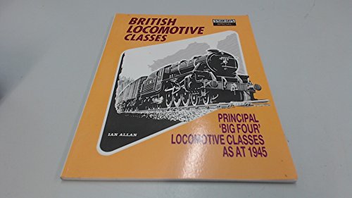 British Locomotive Classes-Principal "Big Four" Locomotive Clases as at 1945