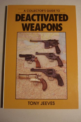 9780711020566: A Collector's Guide to De-activated Weapons