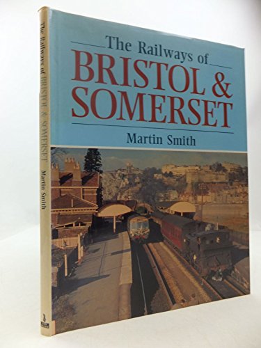 The Railways of Bristol & Somerset (9780711020634) by Smith, Martin