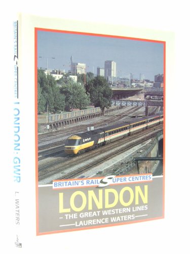 Stock image for London - The Great Western Lines (Britain's Rail Super Centres S.) for sale by WorldofBooks