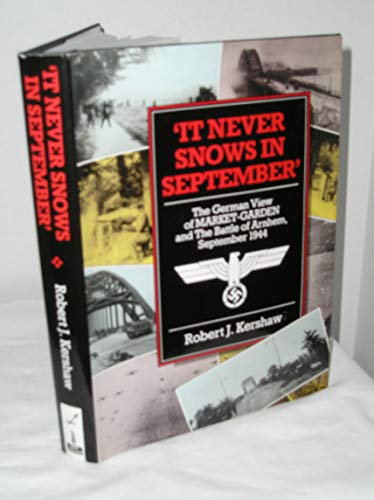 9780711021679: It Never Snows in September: The German View of Market-garden and the Battle of Arnhem