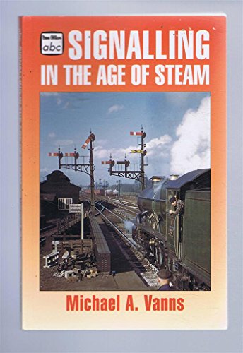 Stock image for ABC Signalling In The Age Of Steam (Ian Allan abc S.) for sale by WorldofBooks