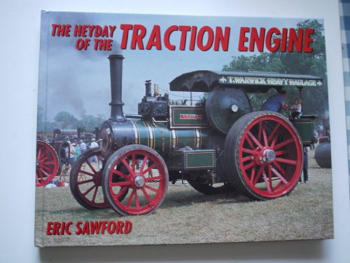 9780711023628: The Heyday of the Traction Engine
