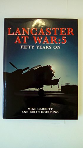 Lancaster at War: Fifty Years on (9780711023970) by Garret, Mike; Goulding, Brian