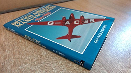 British Aircraft Manufacturers Since 1908 (9780711024090) by Endres, Gunter