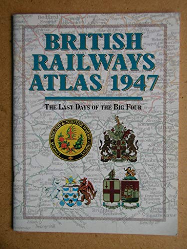 Beispielbild fr British Railway Atlas, 1947: The Last Days of the Big Four (Railway Atlas) zum Verkauf von Greener Books