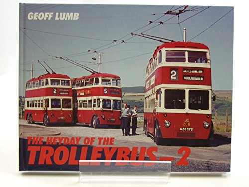 Stock image for Heyday Of The Trolleybus 2: v. 2 (The Heyday of the Trolleybus) for sale by WorldofBooks