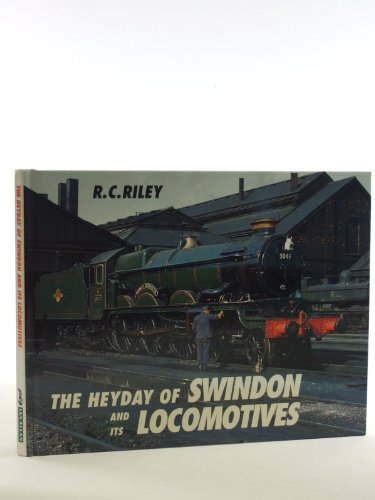 Stock image for Heyday Of Swindon & Its Locomotives for sale by WorldofBooks