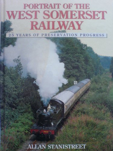 Stock image for Portrait of the West Somerset Railway - 25 years of preservation progress for sale by Diarmuid Byrne