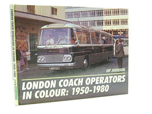 Stock image for London Coach Operators in Colour: 1950 - 1980. for sale by Dereks Transport Books