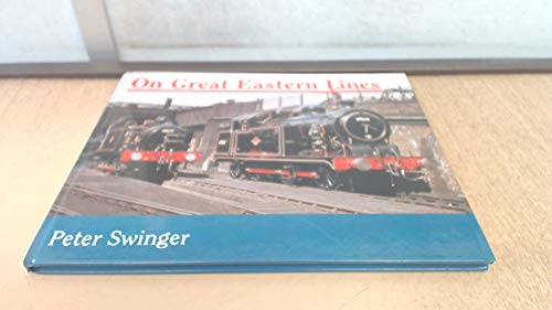 On Great Eastern Lines (9780711025028) by Peter Swinger