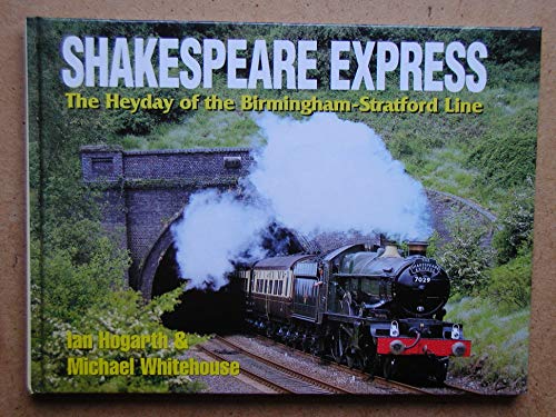 Stock image for Shakespeare Express: The Heyday of the Birmingham-Stratford Line for sale by WorldofBooks