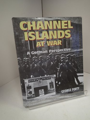 Channel Islands at War : A German Perspective