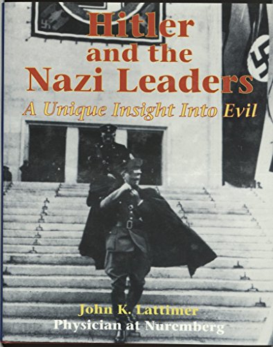 Imagen de archivo de Hitler and the Nazi Leaders : A Unique Insight into Evil a la venta por Better World Books Ltd