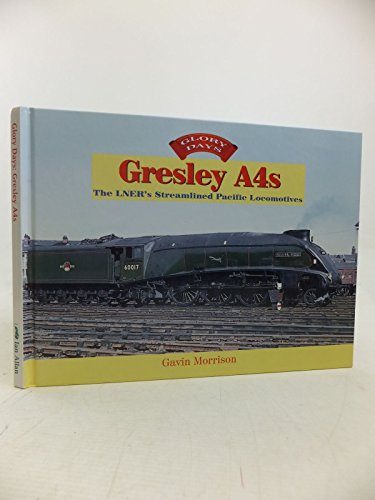 Imagen de archivo de Gresley A4s: The LNER's Streamlined Pacific Locomotives (Glory Days) a la venta por WorldofBooks