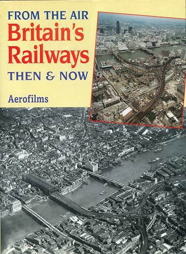 Stock image for Britain's Railways from the Air, Then and Now: v. 2 for sale by AwesomeBooks