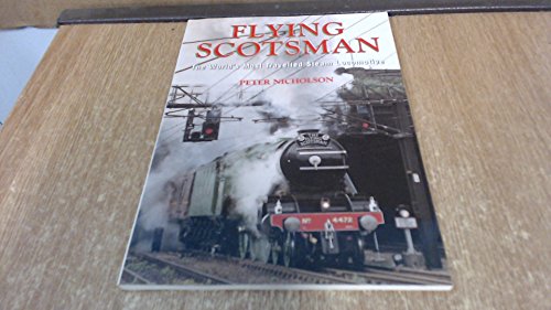 Stock image for The Flying Scotsman: The World's Most Travelled Steam Locomotive for sale by WorldofBooks