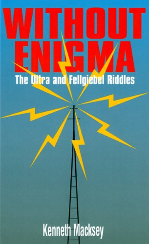 9780711027664: Without Enigma: The ULTRA & Fellgiebel Riddles