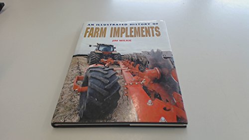 Stock image for An Illustrated History of Farm Implements for sale by Better World Books Ltd