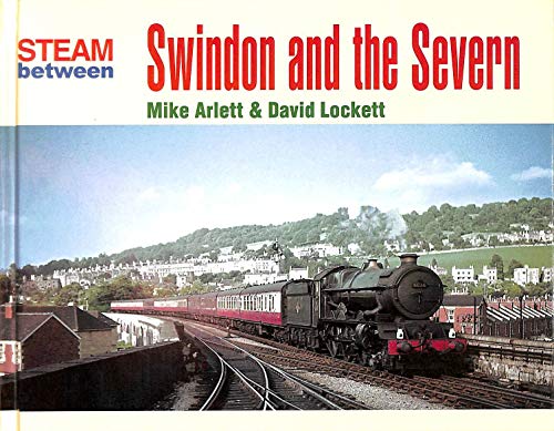 Beispielbild fr Steam Between Swindon and the Severn zum Verkauf von WorldofBooks